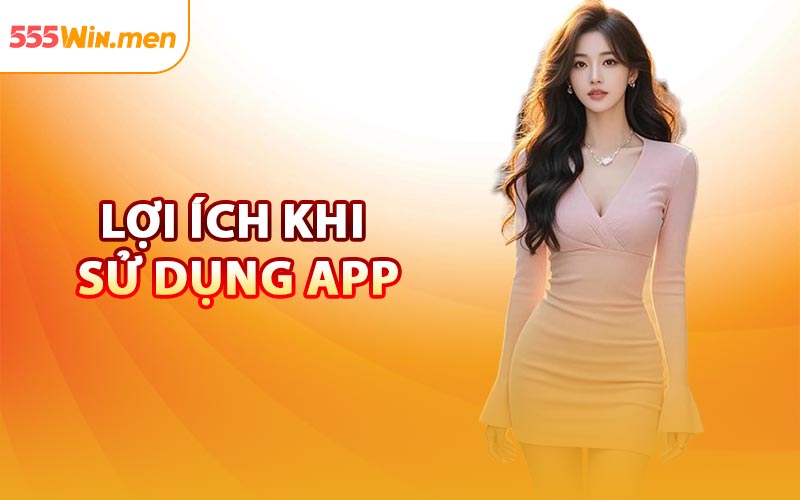 Lợi Ích Khi Sử Dụng App
