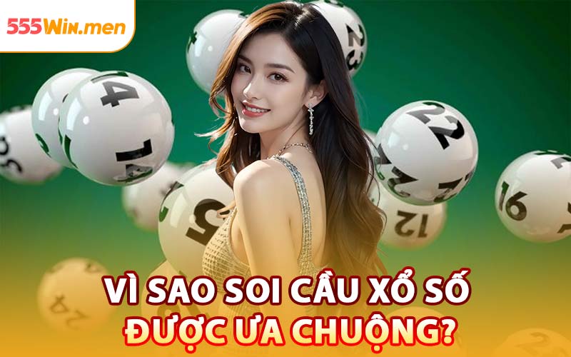 Vì Sao Soi Cầu Xổ Số Được Ưa Chuộng?